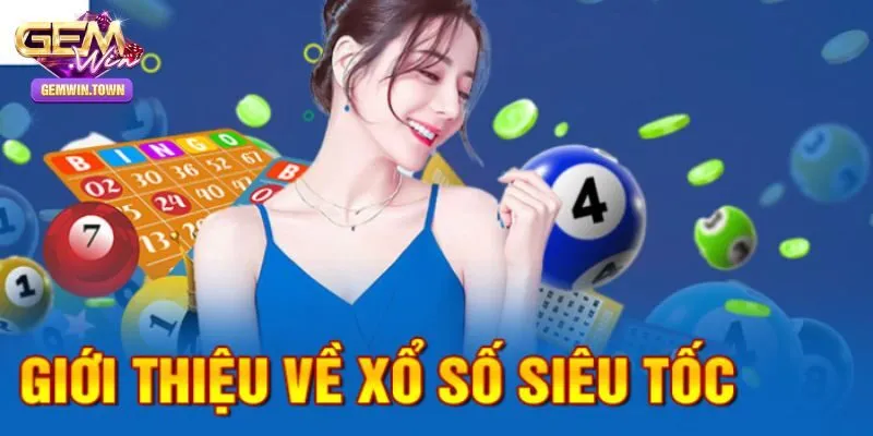 Khám Phá Các Loại Hình Xổ Số Siêu Tốc Hấp Dẫn Tại Gemwin