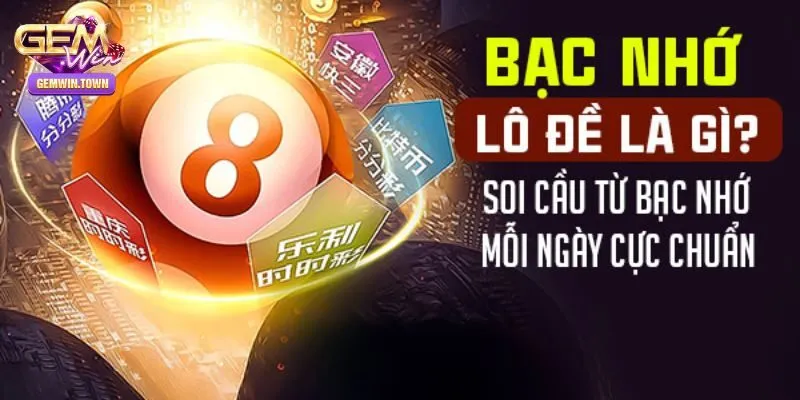 Bạc Nhớ Lô Đề Là Gì? Bật Mí Cách Soi Cầu Hiệu Quả Tại Gemwin