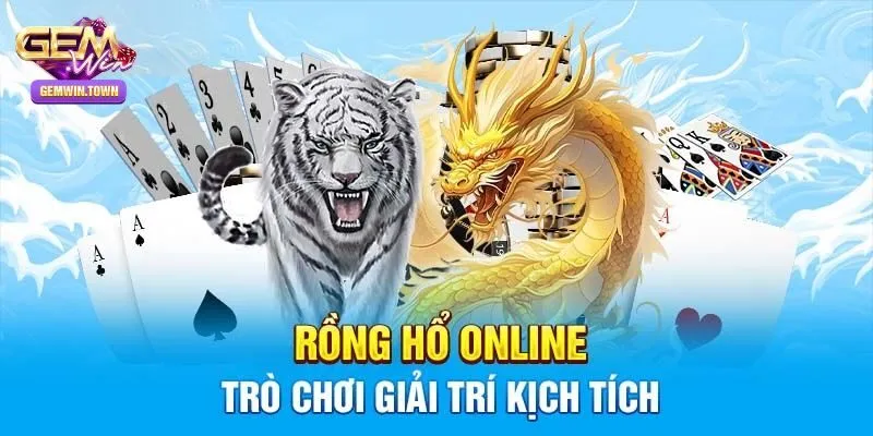 Cách chơi rồng hổ cơ bản nhất