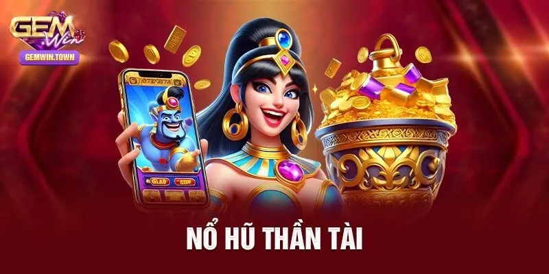 Slot Nổ Hũ Thần Tài Gemwin- Quay Nhanh Nhận Thưởng Khủng