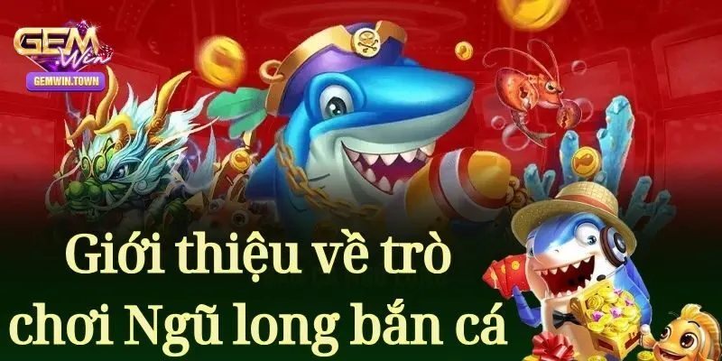 Bắn Cá Ngũ Long Gemwin: Đồ Họa Đỉnh Cao Săn Thưởng Cực Khủng
